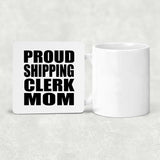 Proud Shipping Clerk Mom - Drink Coaster