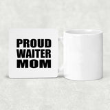 Proud Waiter Mom - Drink Coaster