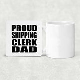 Proud Shipping Clerk Dad - Drink Coaster