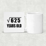 25th Birthday Square Root of 625 Years Old - Drink Coaster
