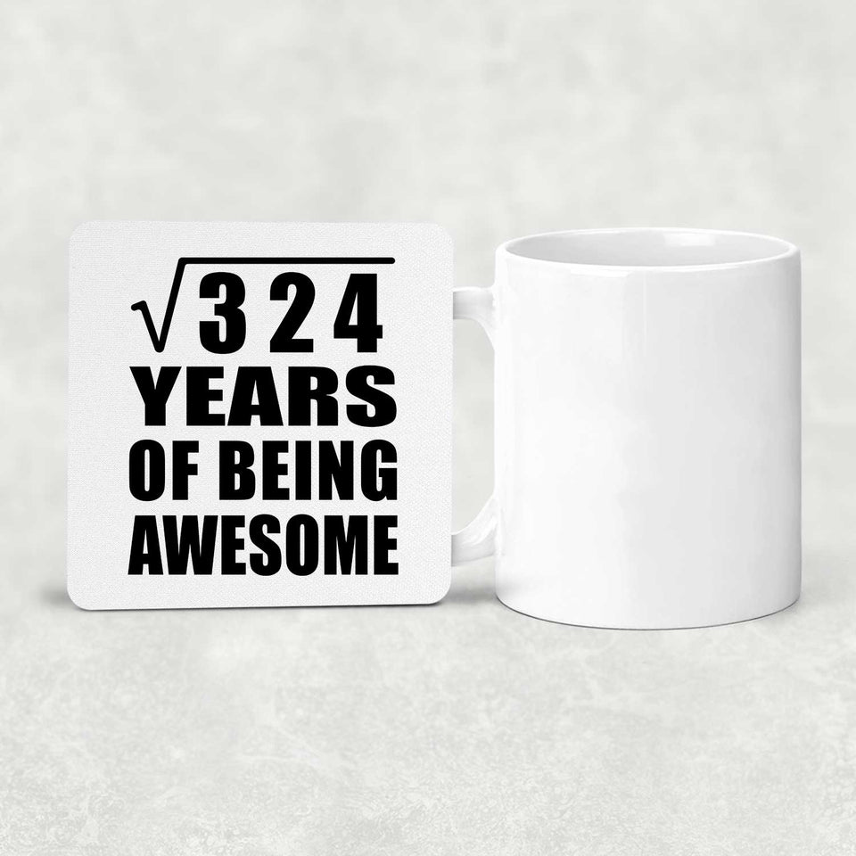 18th Birthday Square Root of 324 Years of Being Awesome - Drink Coaster
