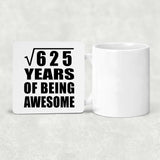 25th Birthday Square Root of 625 Years of Being Awesome - Drink Coaster