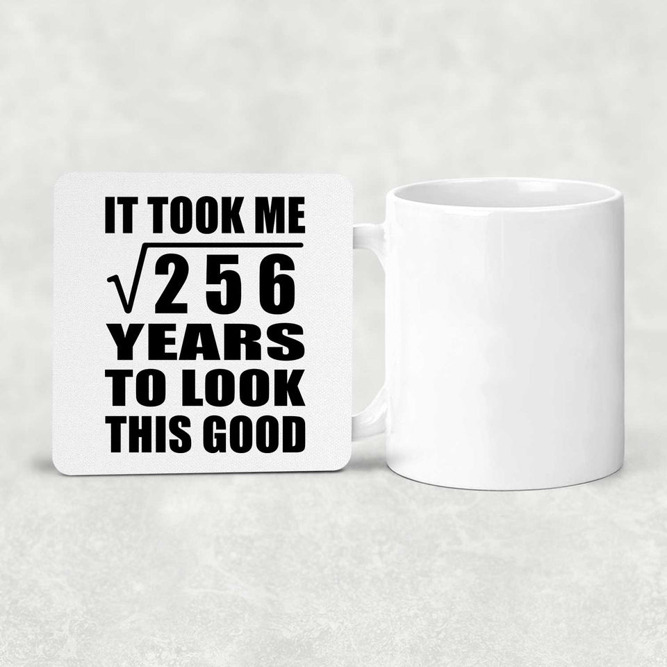 16th Birthday Took Square Root of 256 Years To Look Good - Drink Coaster