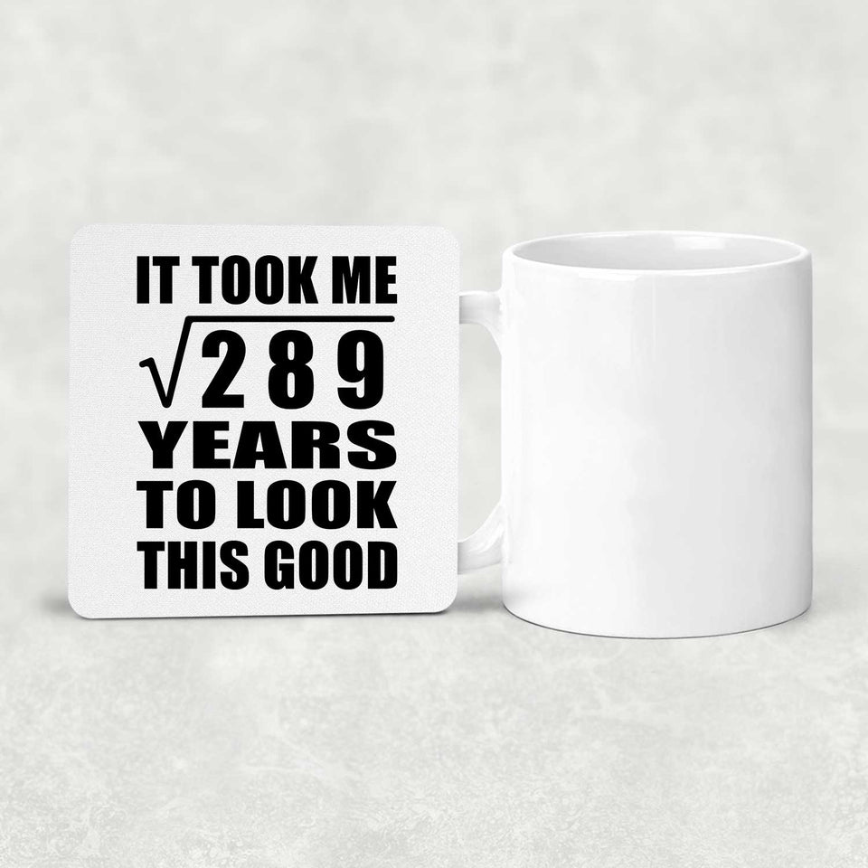 17th Birthday Took Square Root of 289 Years To Look Good - Drink Coaster
