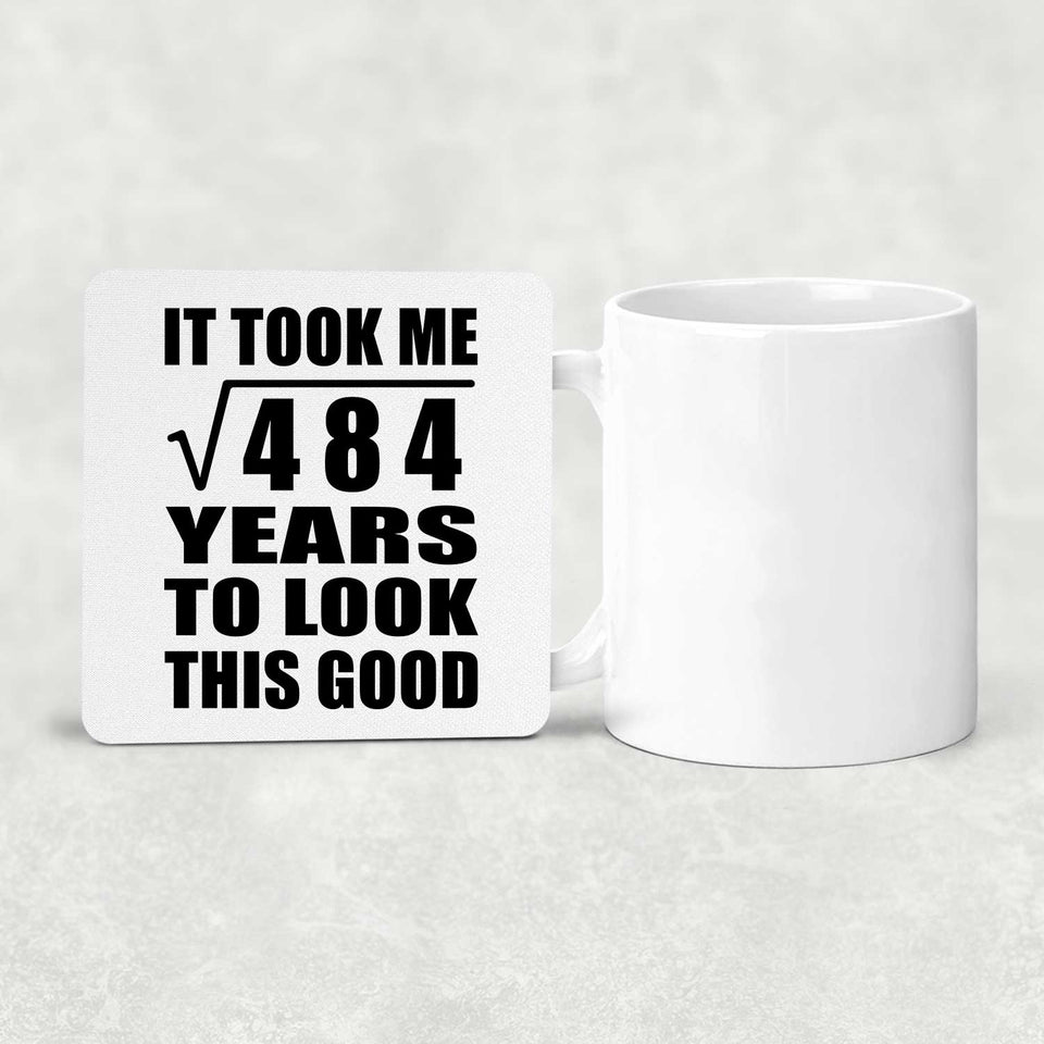 22nd Birthday Took Square Root of 484 Years To Look Good - Drink Coaster