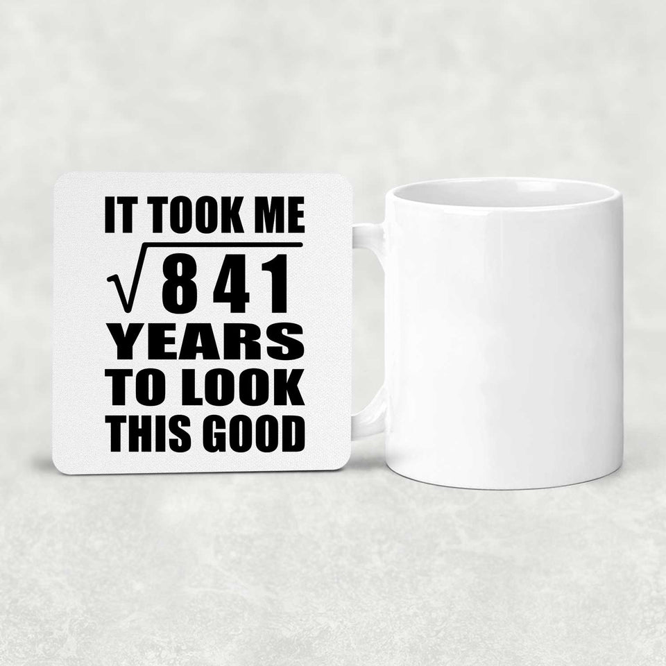 29th Birthday Took Square Root of 841 Years To Look Good - Drink Coaster