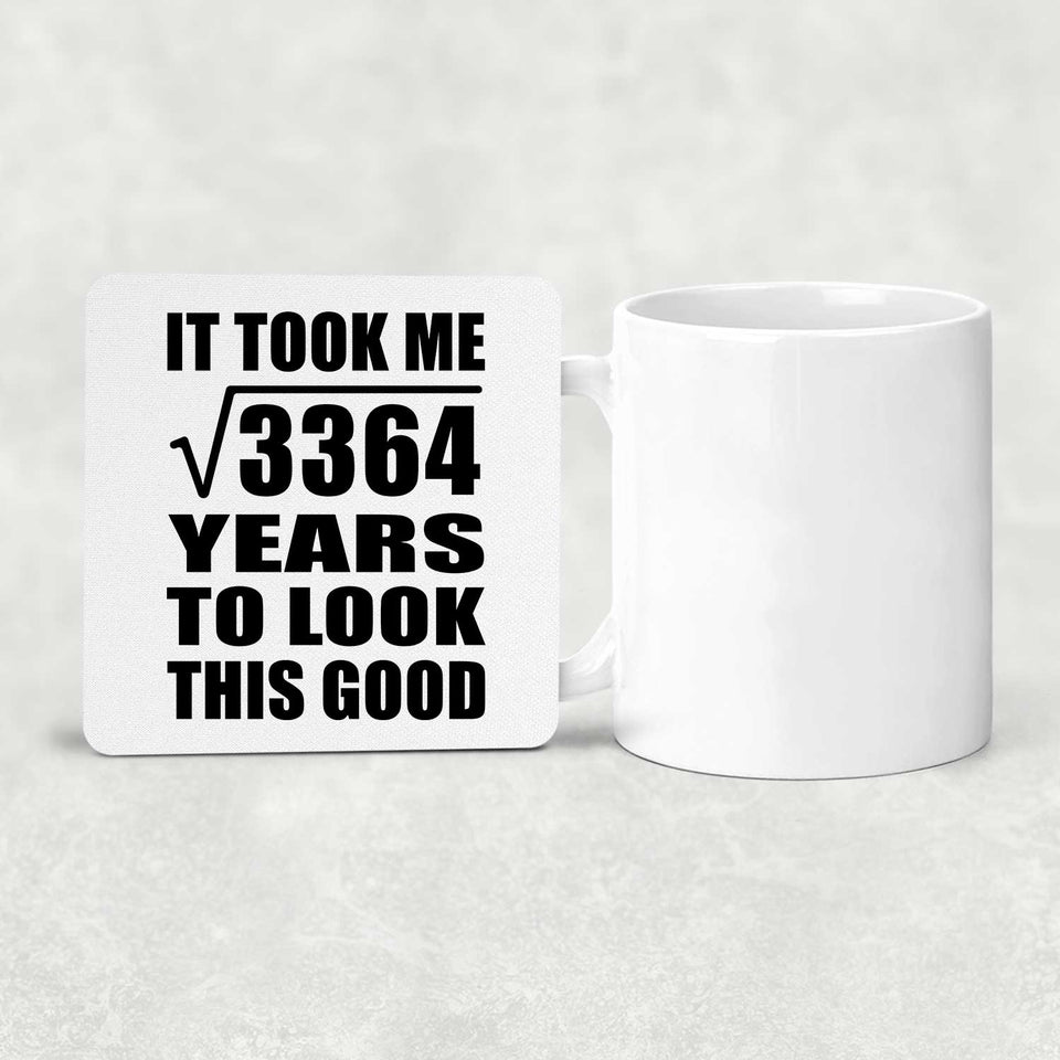 58th Birthday Took Square Root of 3364 Years To Look Good - Drink Coaster
