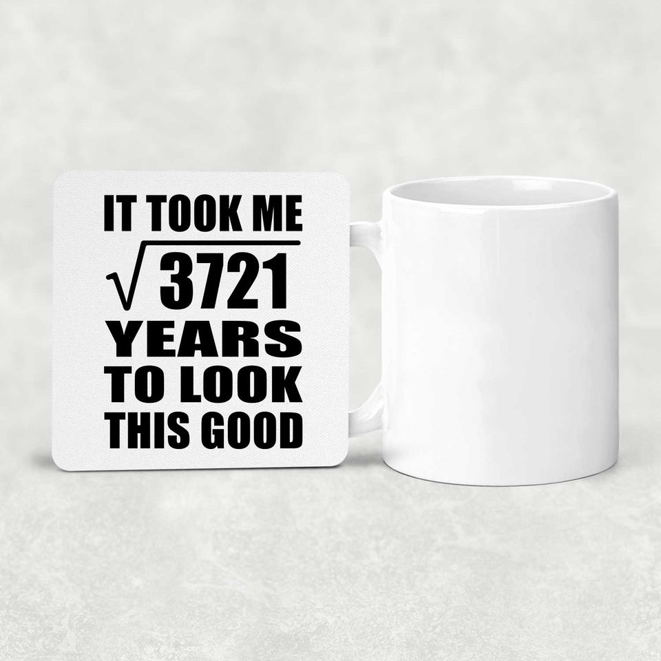 61st Birthday Took Square Root of 3721 Years To Look Good - Drink Coaster