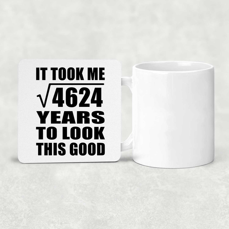 68th Birthday Took Square Root of 4624 Years To Look Good - Drink Coaster