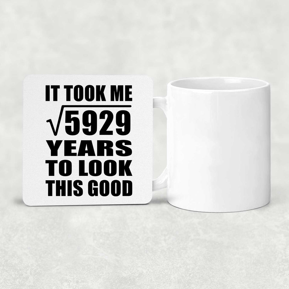 77th Birthday Took Square Root of 5929 Years To Look Good - Drink Coaster