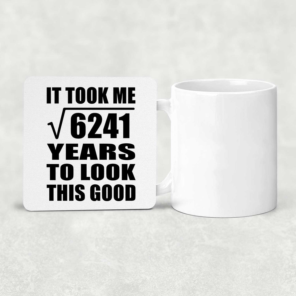 79th Birthday Took Square Root of 6241 Years To Look Good - Drink Coaster