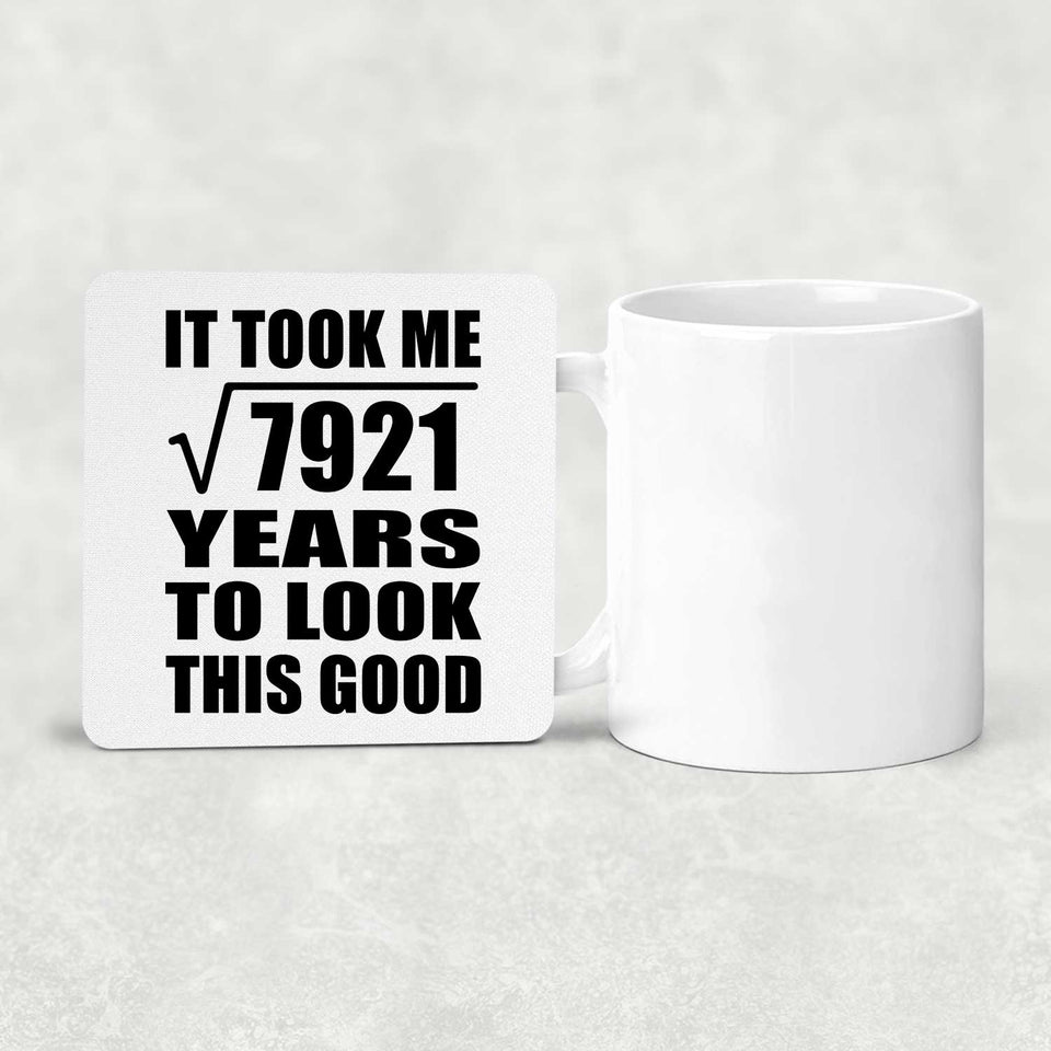 89th Birthday Took Square Root of 7921 Years To Look Good - Drink Coaster