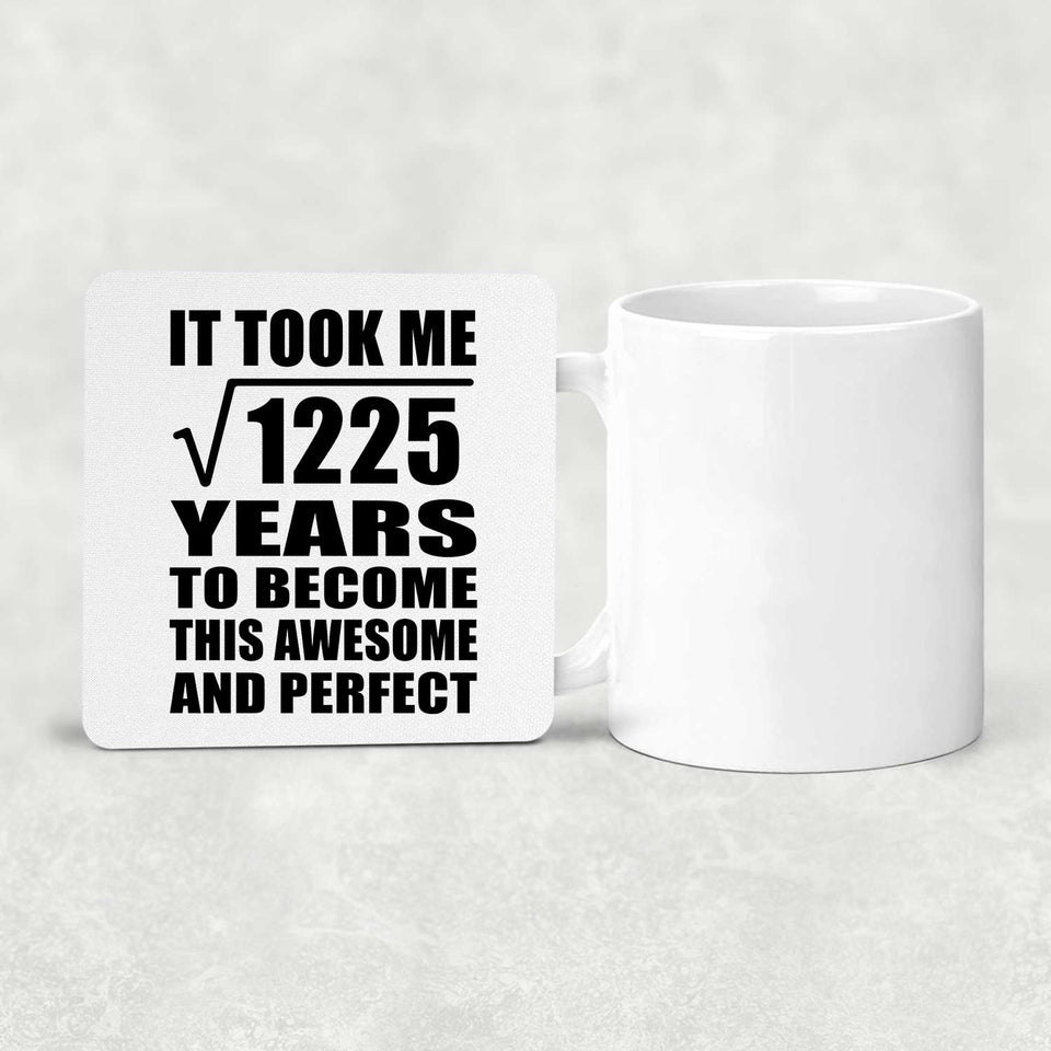 35th Birthday Took Square Root of 1225 Years To Awesome - Drink Coaster