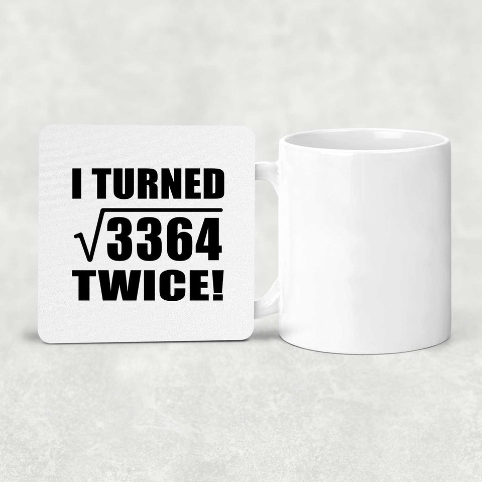 116th Birthday I Turned Square Root of 3364 Twice - Drink Coaster