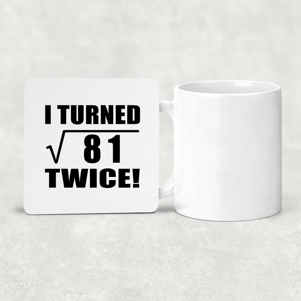 18th Birthday I Turned Square Root of 81 Twice - Drink Coaster