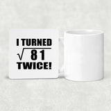18th Birthday I Turned Square Root of 81 Twice - Drink Coaster