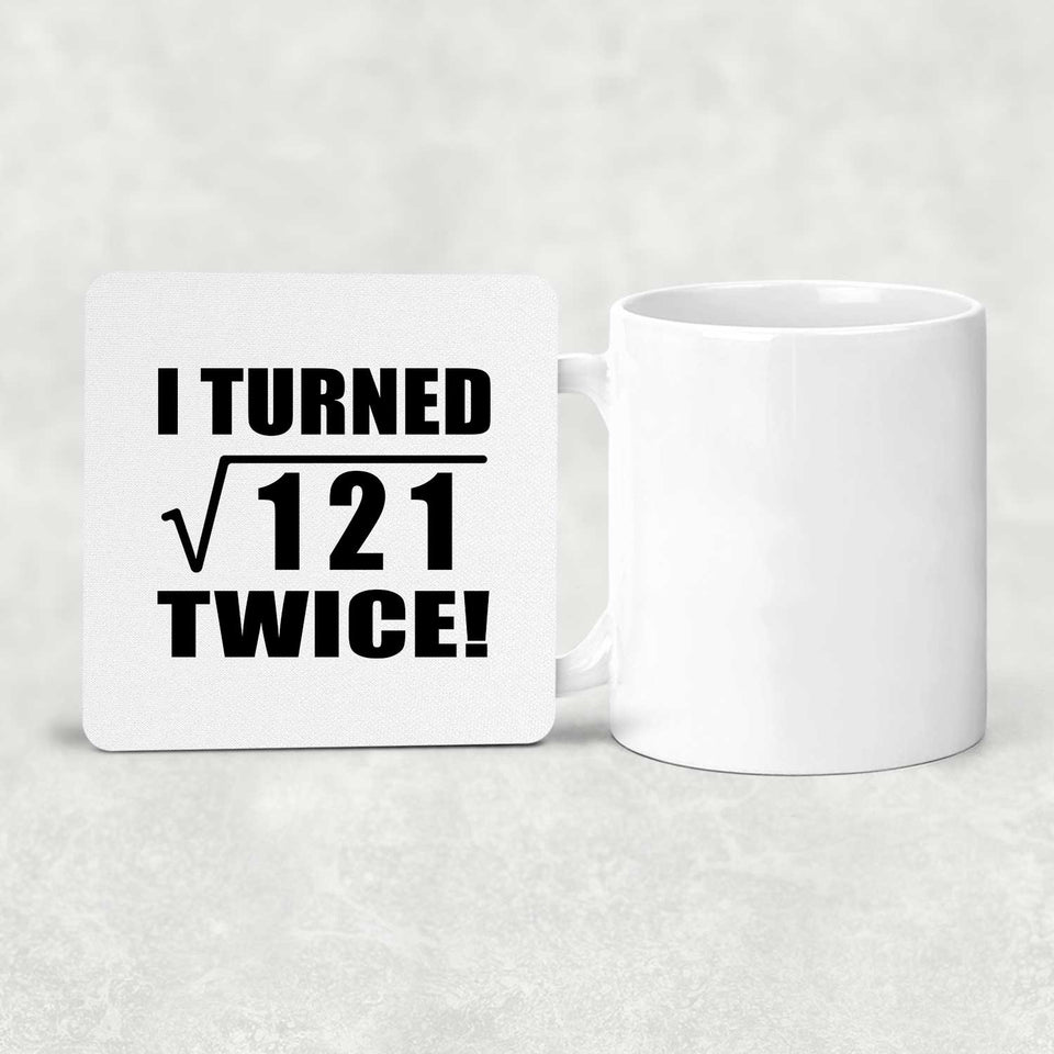 22nd Birthday I Turned Square Root of 121 Twice - Drink Coaster