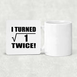 2nd Birthday I Turned Square Root of 1 Twice - Drink Coaster