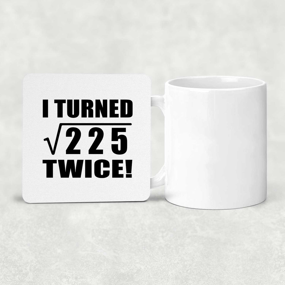 30th Birthday I Turned Square Root of 225 Twice - Drink Coaster