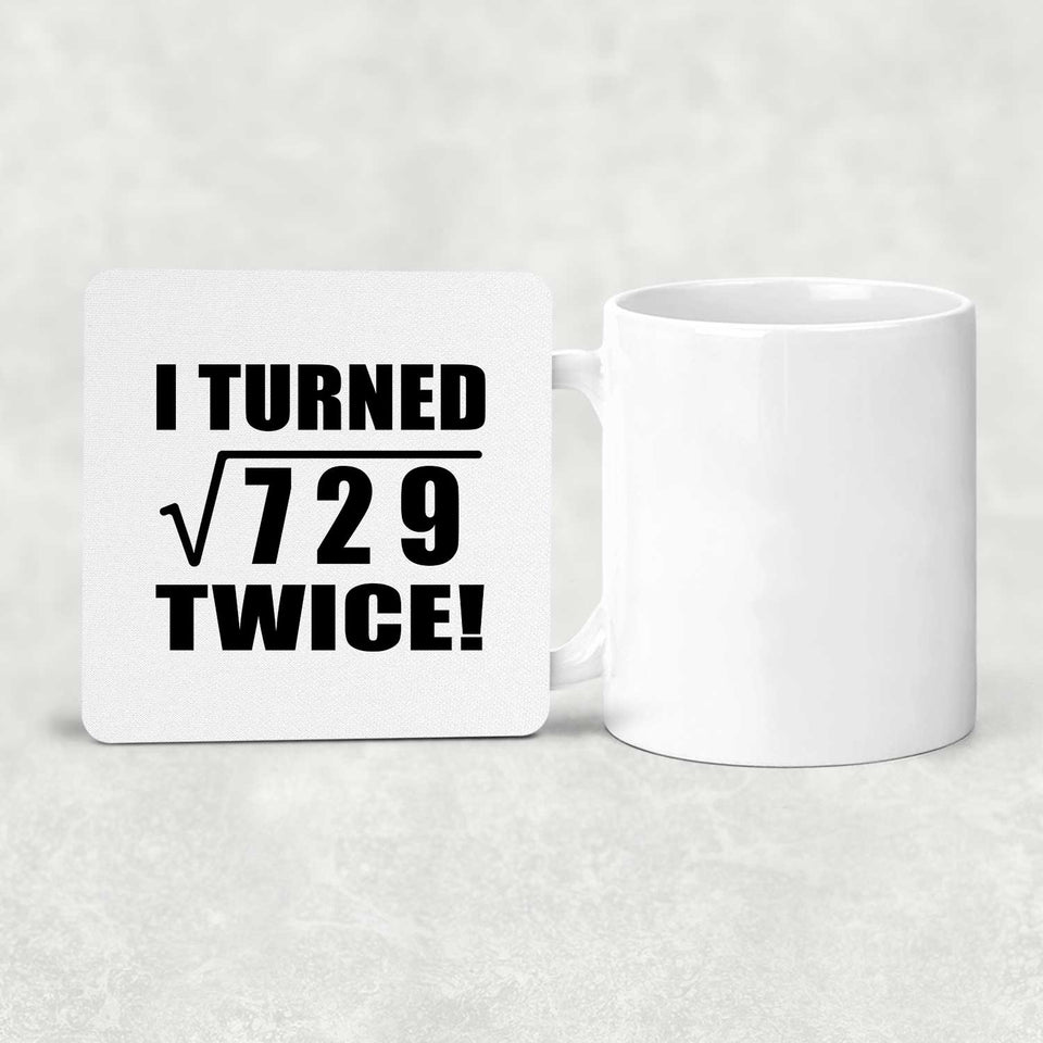 54th Birthday I Turned Square Root of 729 Twice - Drink Coaster