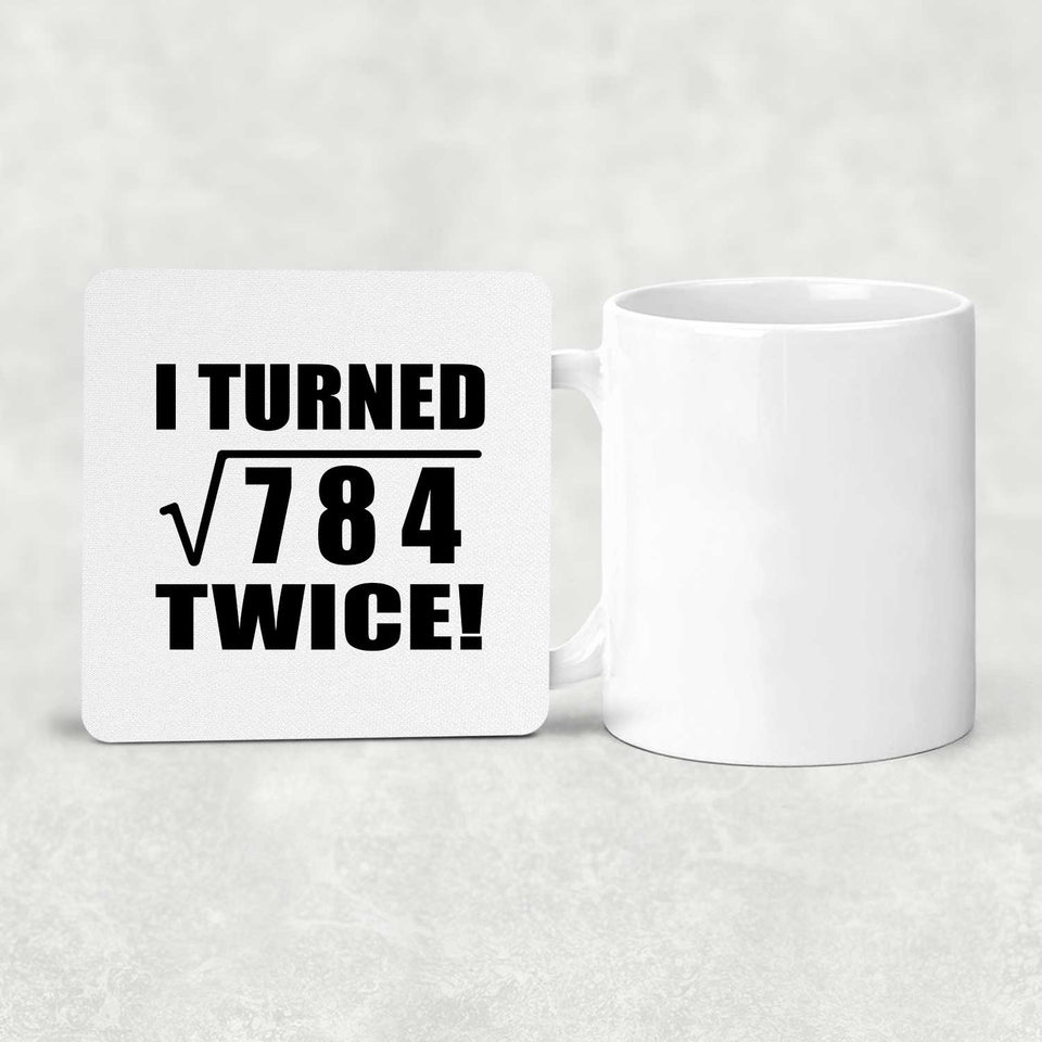56th Birthday I Turned Square Root of 784 Twice - Drink Coaster