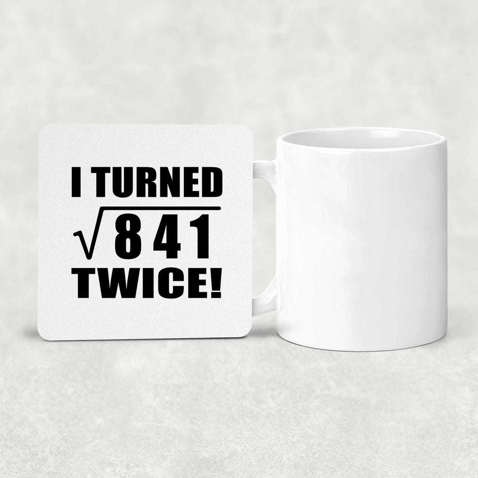 58th Birthday I Turned Square Root of 841 Twice - Drink Coaster