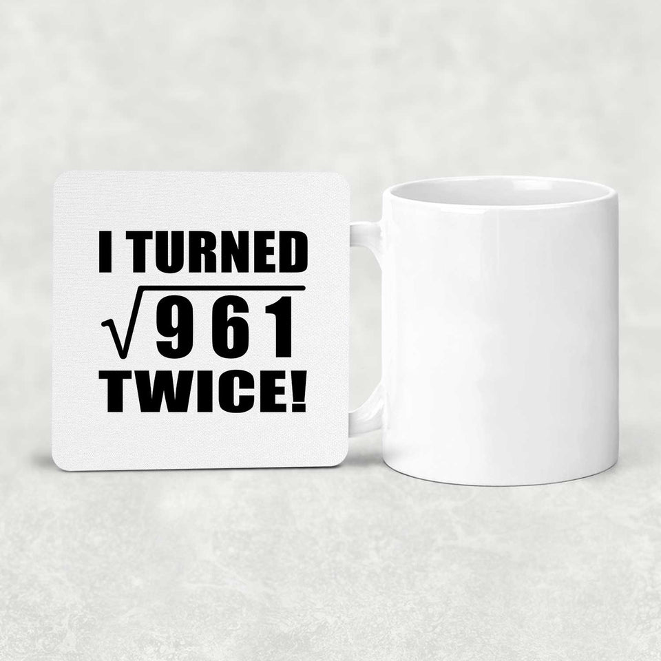 62nd Birthday I Turned Square Root of 961 Twice - Drink Coaster