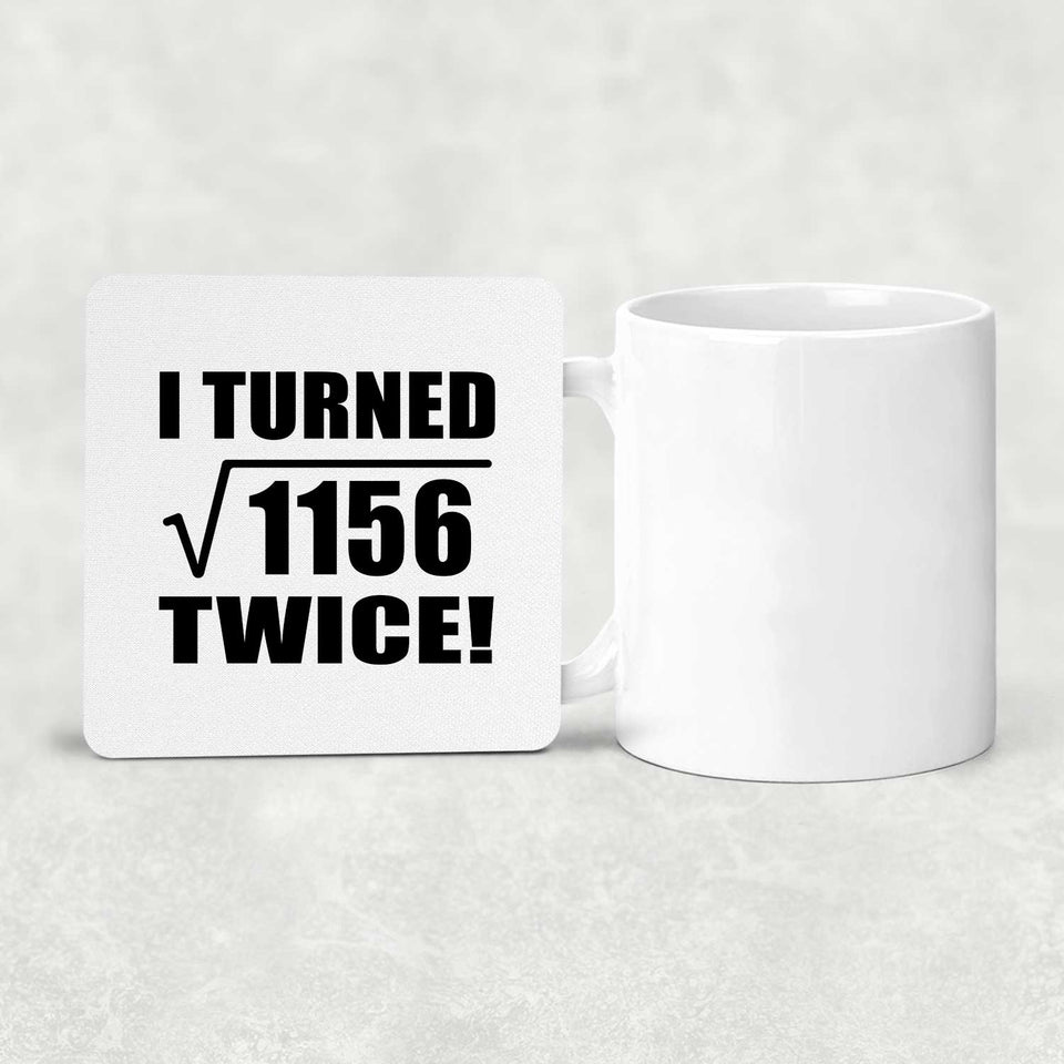68th Birthday I Turned Square Root of 1156 Twice - Drink Coaster
