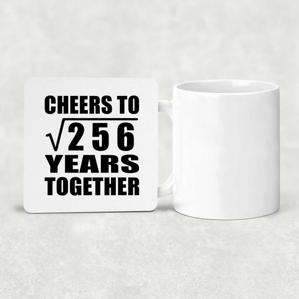 16th Anniversary Cheers To Square Root of 256 Years Together - Drink Coaster