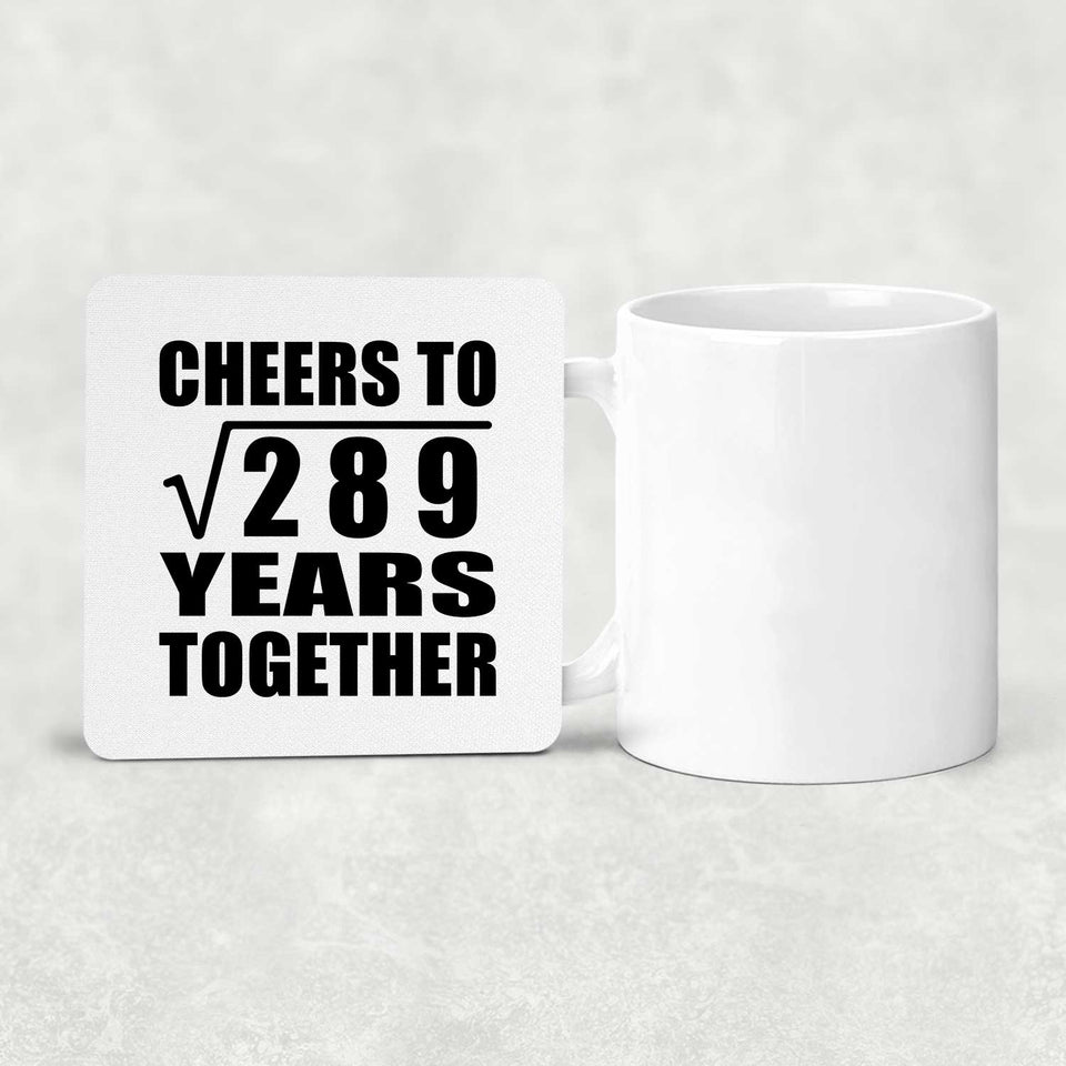 17th Anniversary Cheers To Square Root of 289 Years Together - Drink Coaster