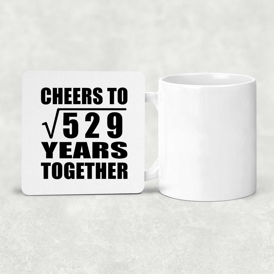 23rd Anniversary Cheers To Square Root of 529 Years Together - Drink Coaster