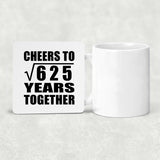 25th Anniversary Cheers To Square Root of 625 Years Together - Drink Coaster