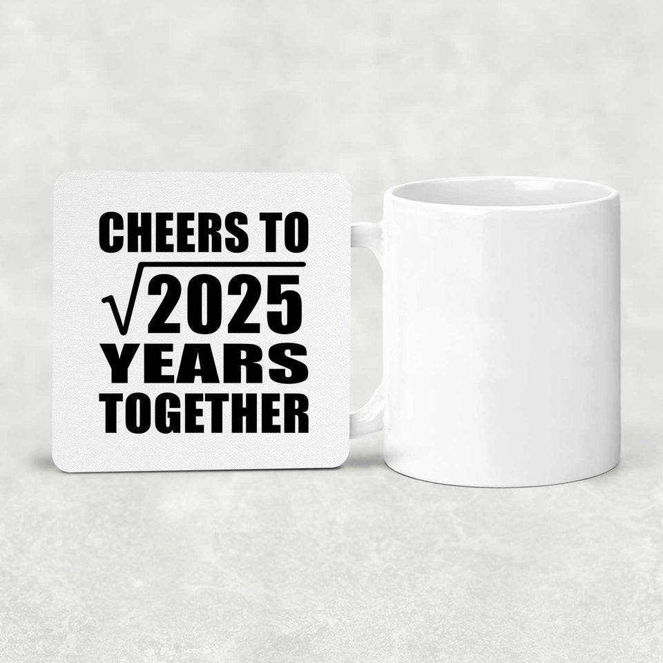 45th Anniversary Cheers To Square Root of 2025 Years Together - Drink Coaster