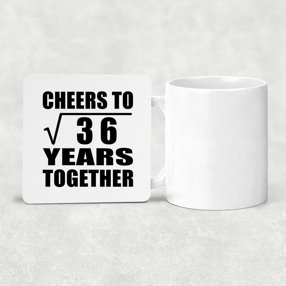 6th Anniversary Cheers To Square Root of 36 Years Together - Drink Coaster
