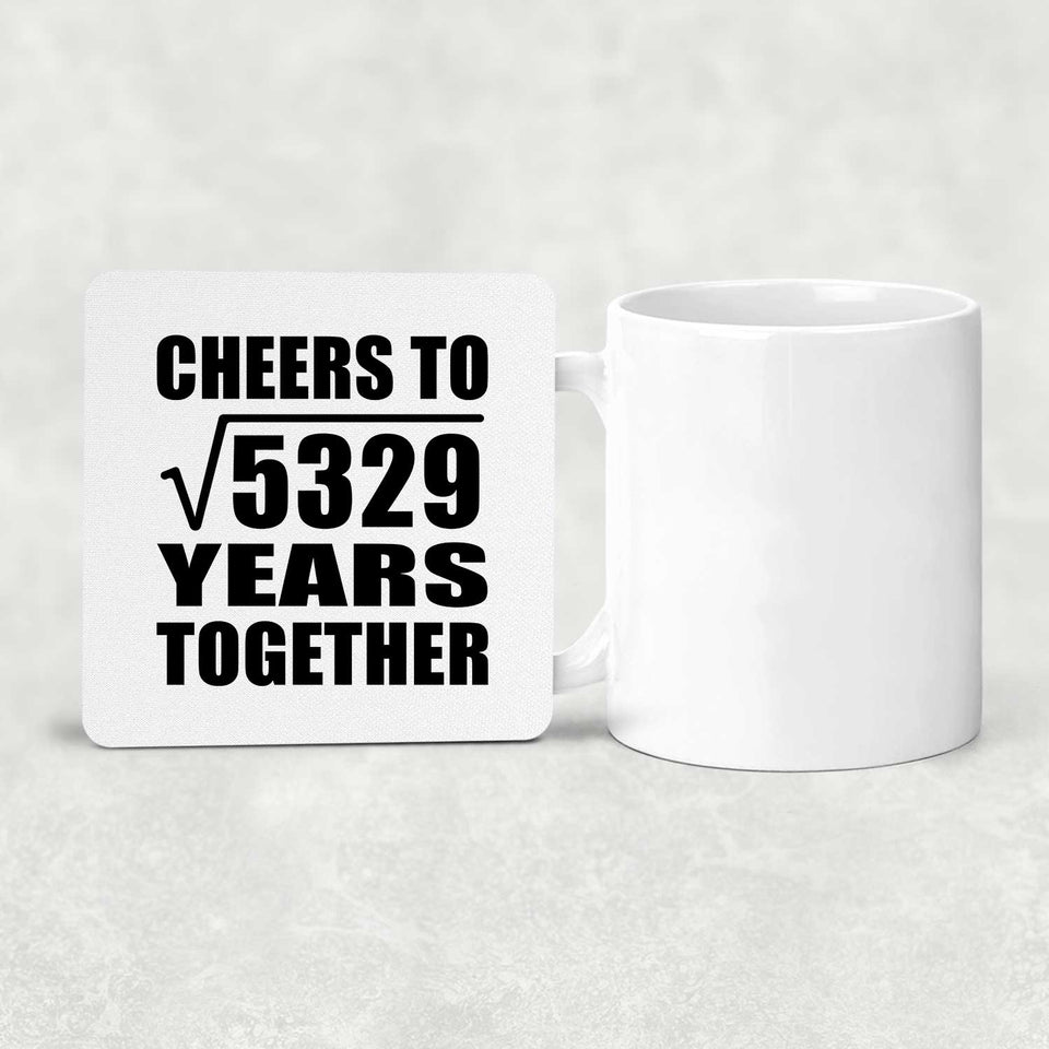 73rd Anniversary Cheers To Square Root of 5329 Years Together - Drink Coaster