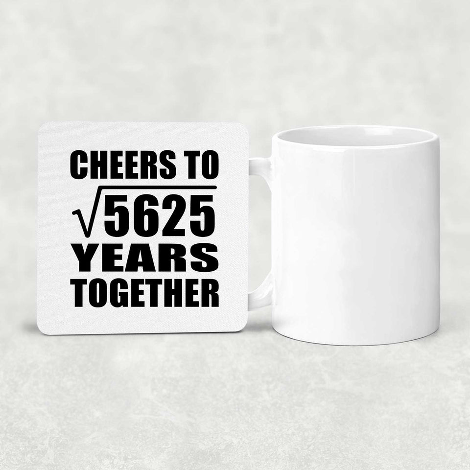 75th Anniversary Cheers To Square Root of 5625 Years Together - Drink Coaster