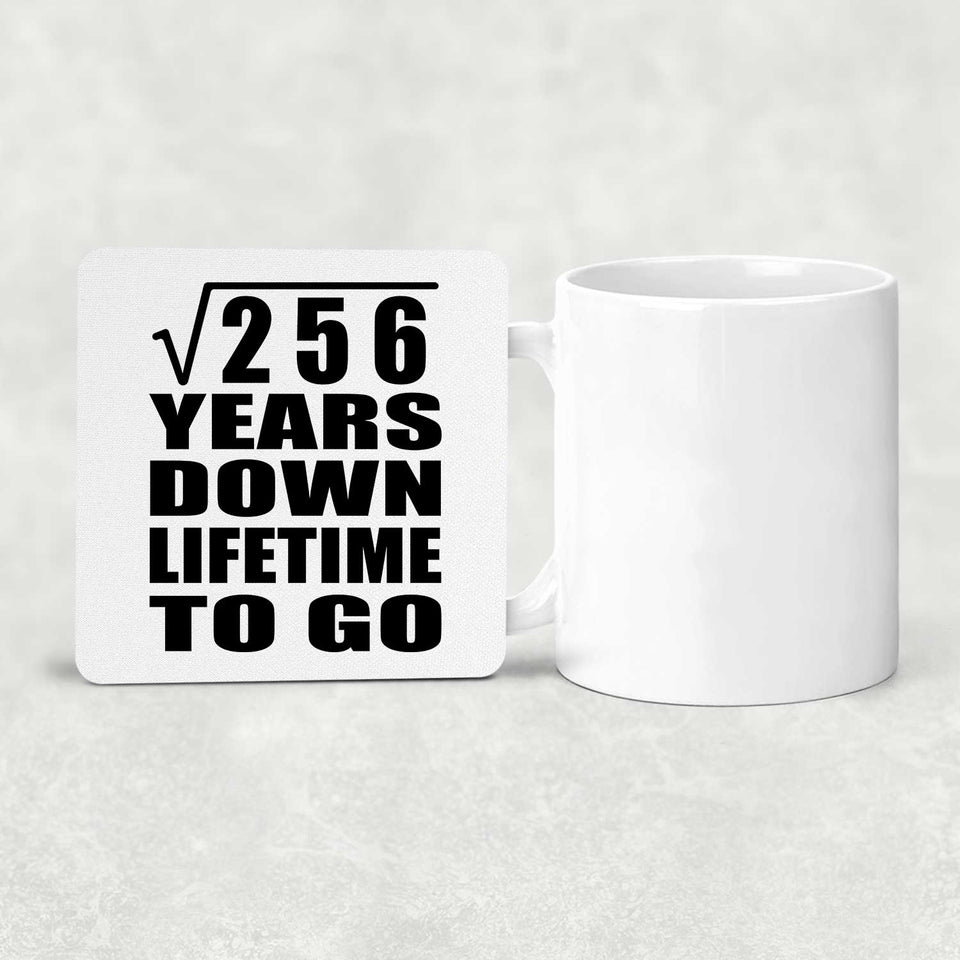 16th Anniversary Square Root of 256 Years Lifetime To Go - Drink Coaster
