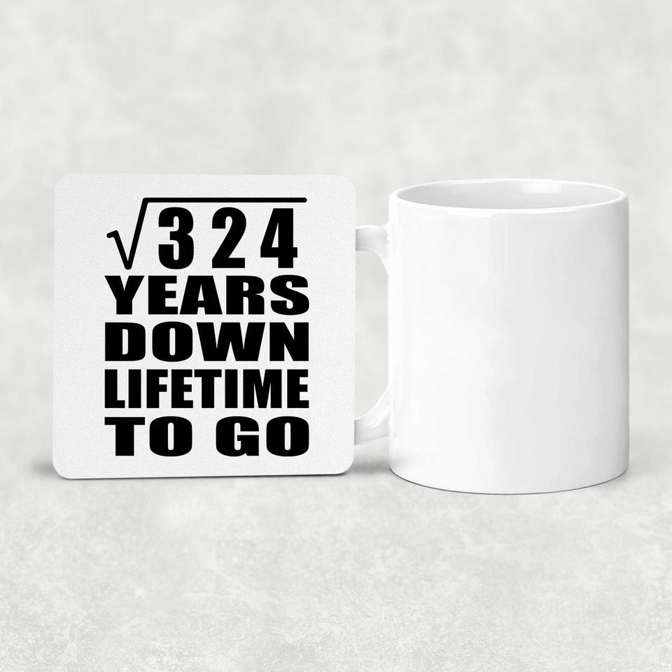 18th Anniversary Square Root of 324 Years Lifetime To Go - Drink Coaster