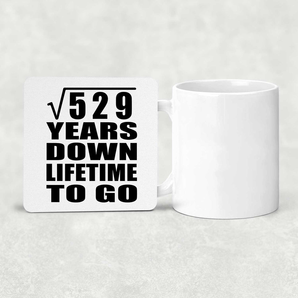 23rd Anniversary Square Root of 529 Years Lifetime To Go - Drink Coaster