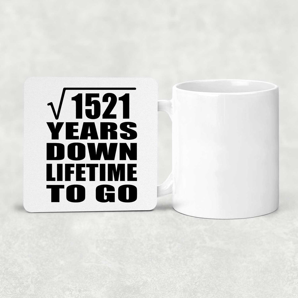 39th Anniversary Square Root of 1521 Years Lifetime To Go - Drink Coaster