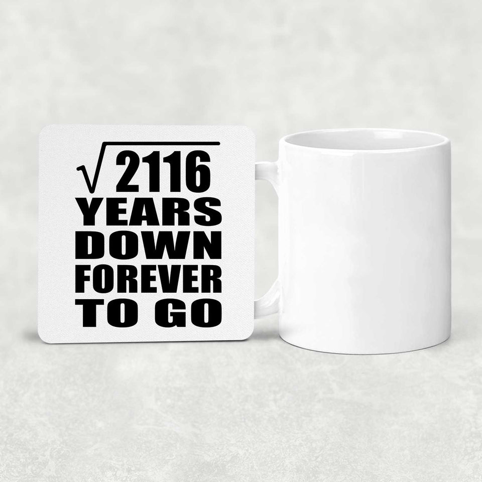 46th Anniversary Square Root of 2116 Years Down Forever To Go - Drink Coaster