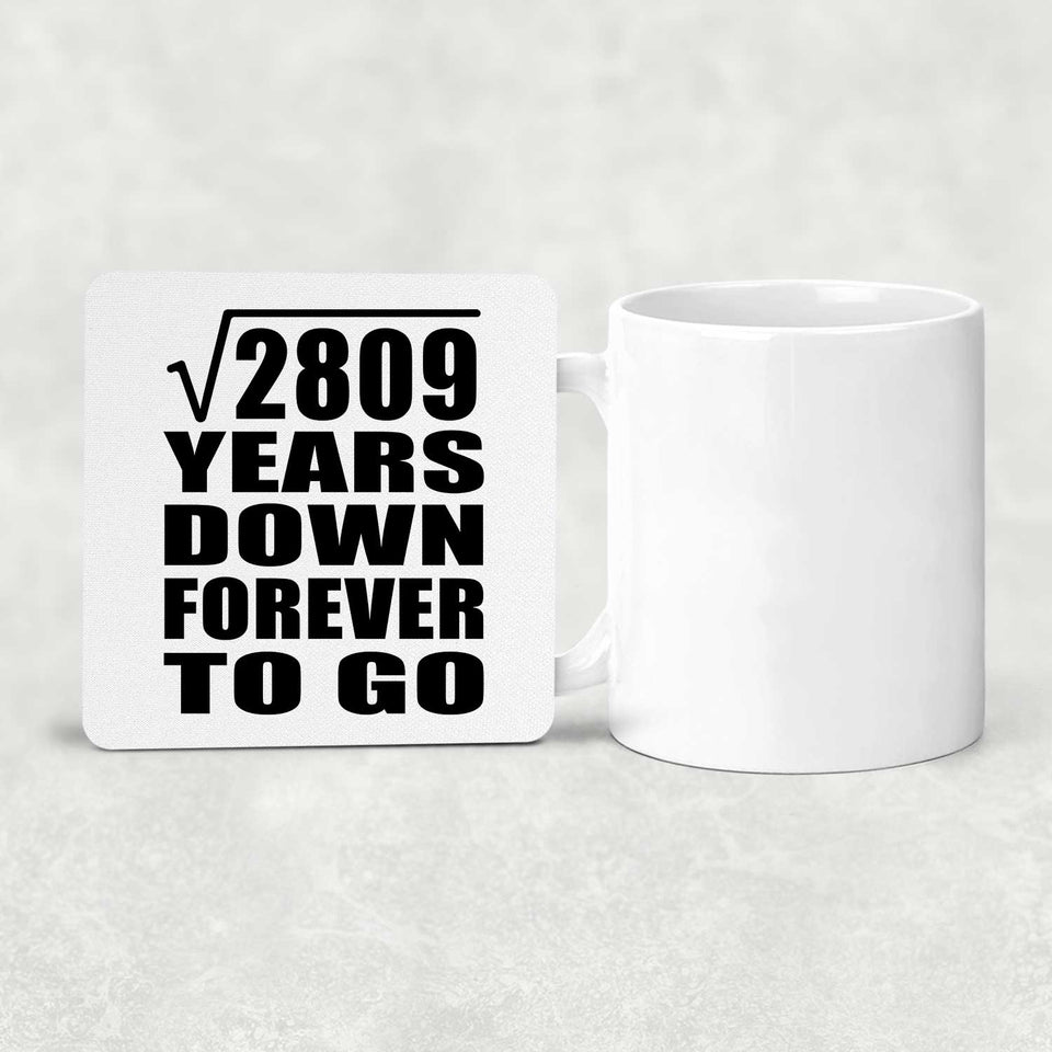 53rd Anniversary Square Root of 2809 Years Down Forever To Go - Drink Coaster