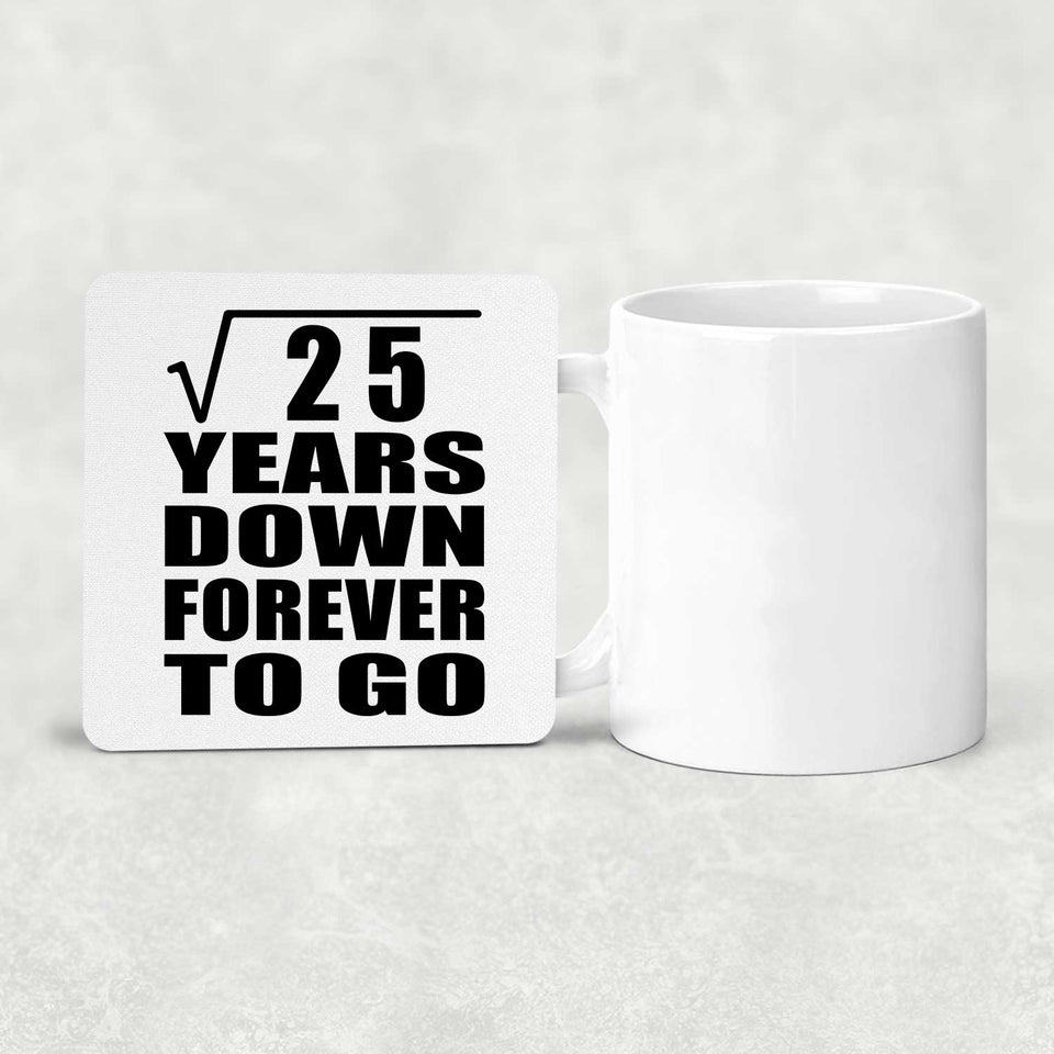 5th Anniversary Square Root of 25 Years Down Forever To Go - Drink Coaster