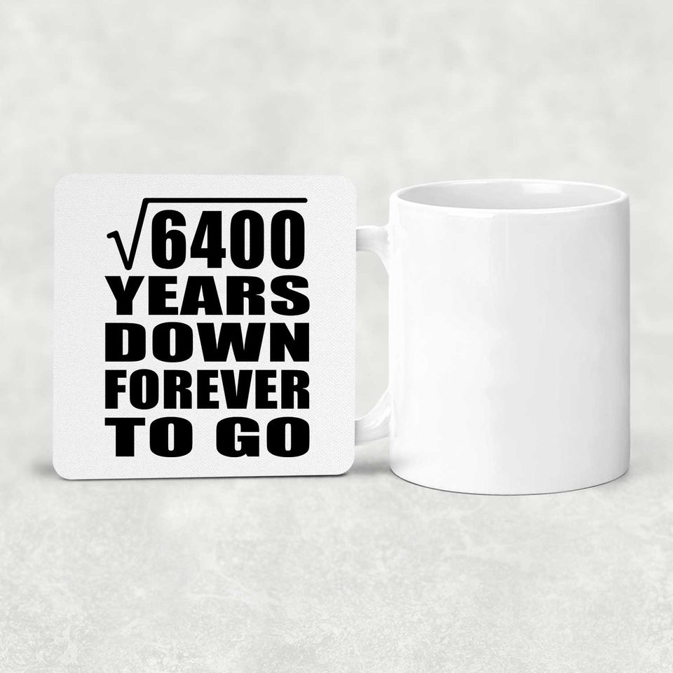 80th Anniversary Square Root of 6400 Years Down Forever To Go - Drink Coaster