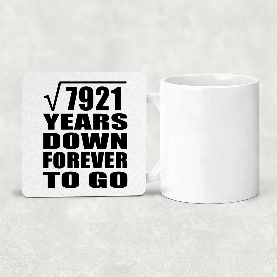 89th Anniversary Square Root of 7921 Years Down Forever To Go - Drink Coaster