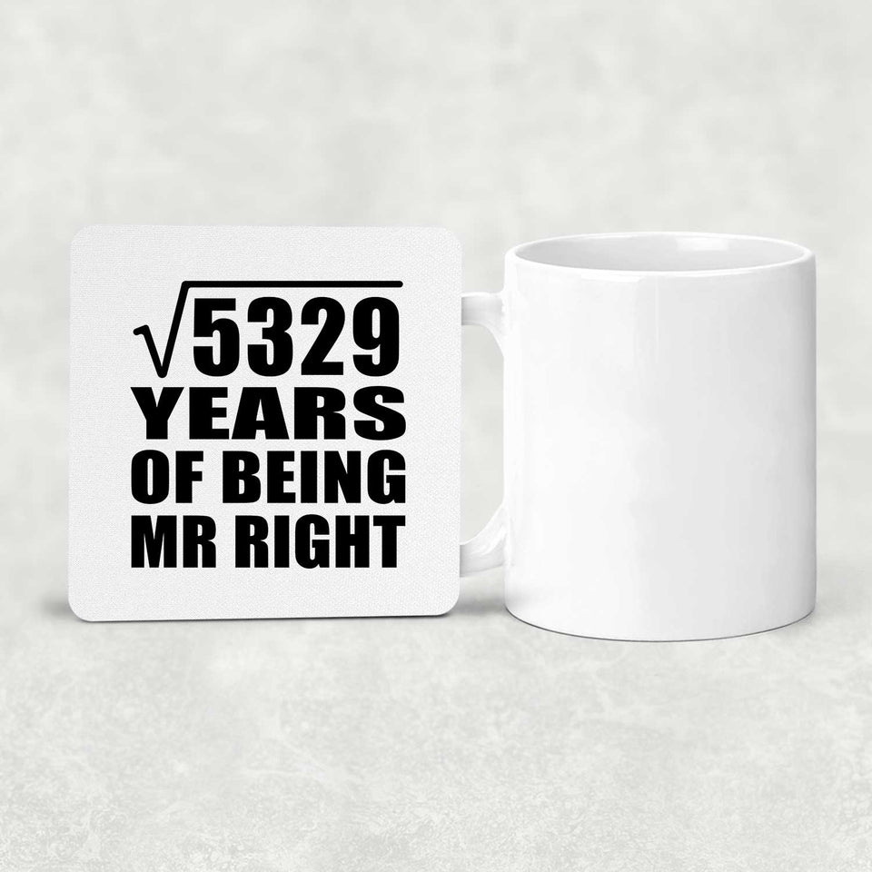 73rd Anniversary Square Root of 5329 Years of Being Mr Right - Drink Coaster