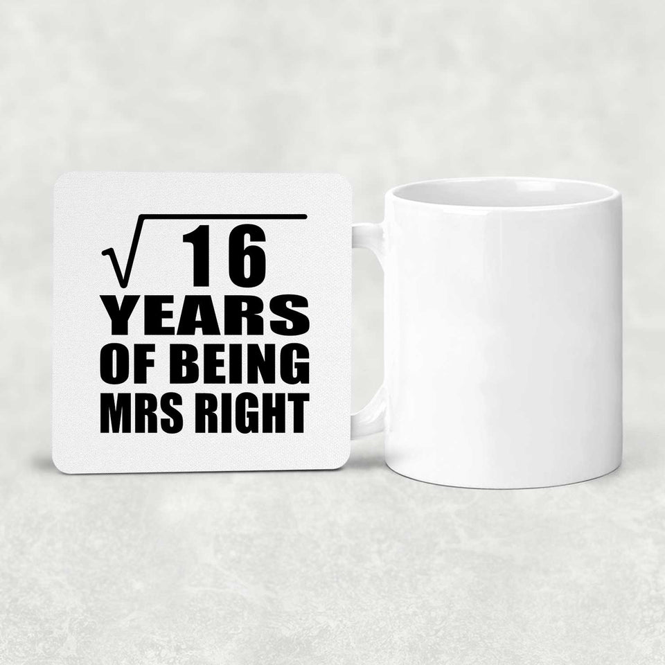 4th Anniversary Square Root of 16 Years of Being Mrs Right - Drink Coaster