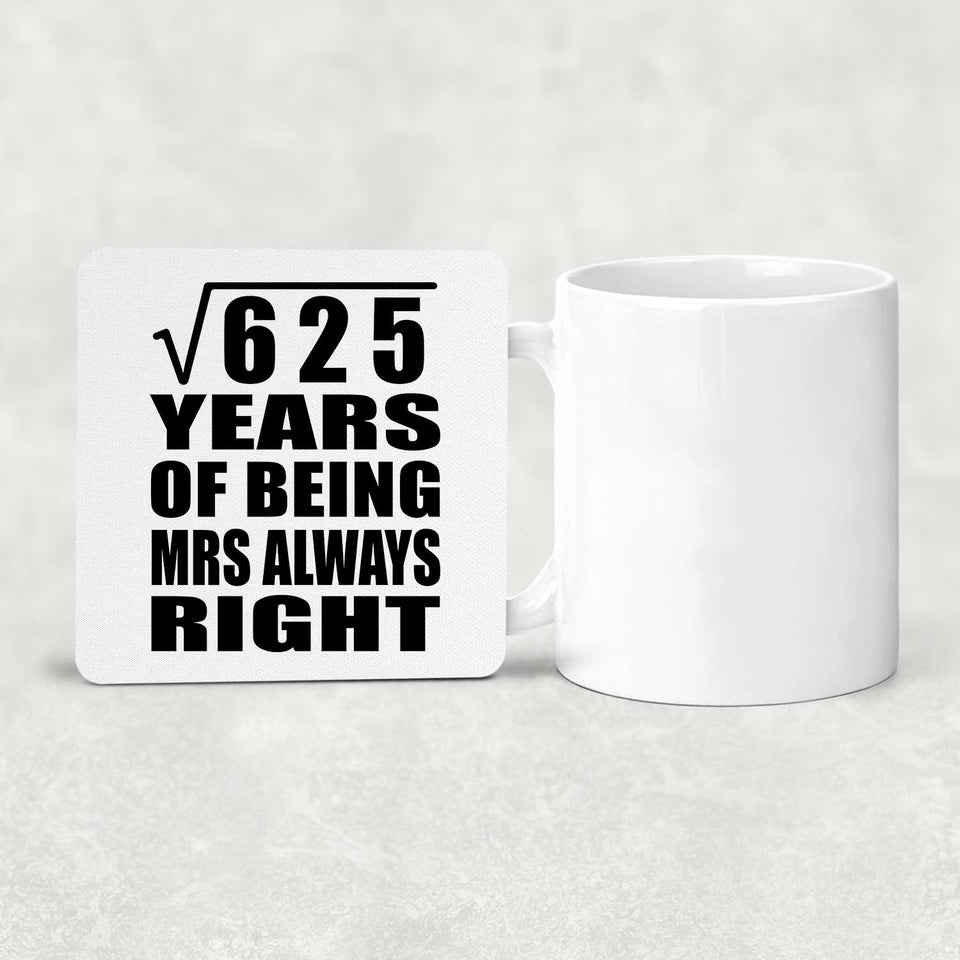 25th Anniversary Square Root of 625 Years Mrs Always Right - Drink Coaster