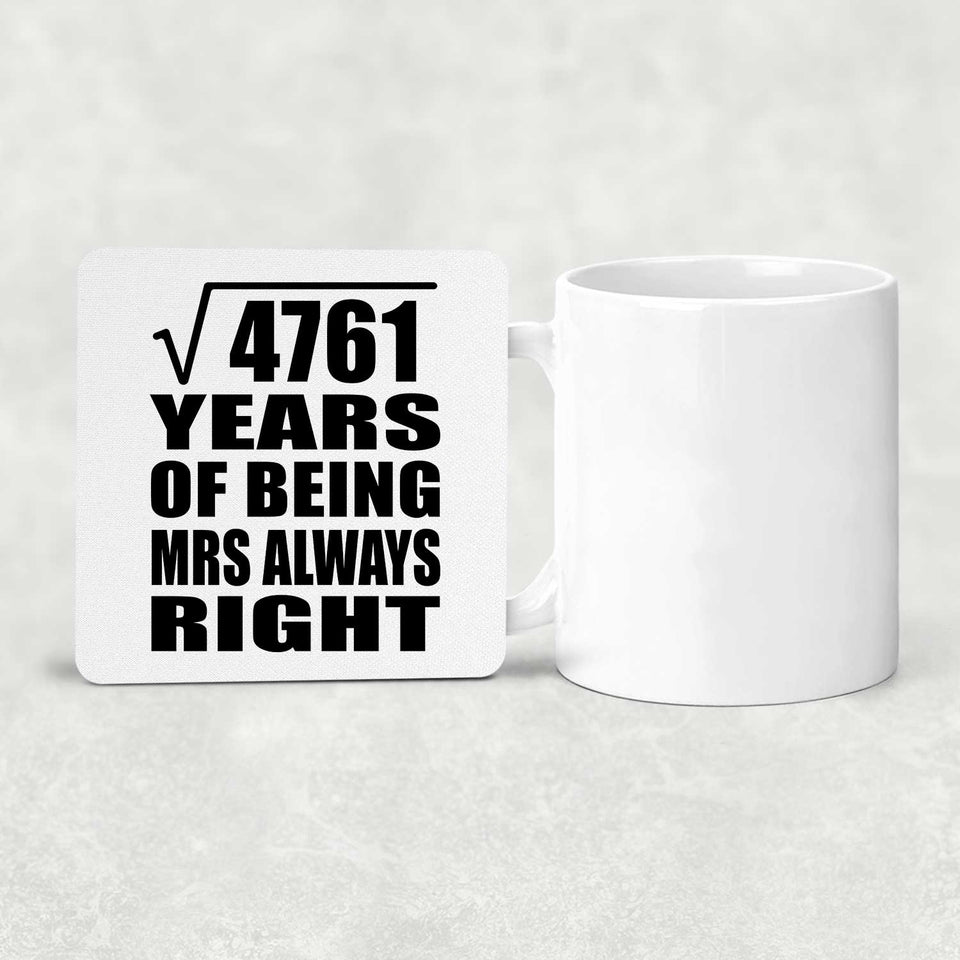 69th Anniversary Square Root of 4761 Years Mrs Always Right - Drink Coaster