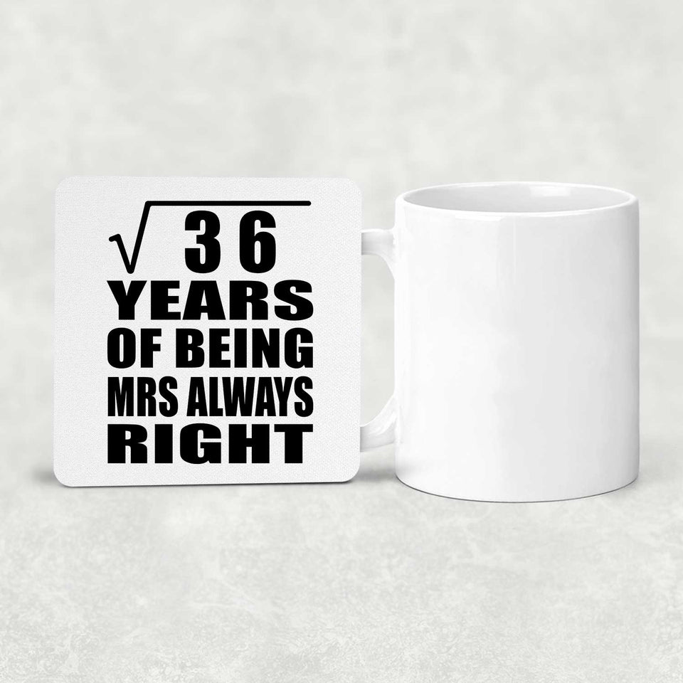 6th Anniversary Square Root of 36 Years Mrs Always Right - Drink Coaster
